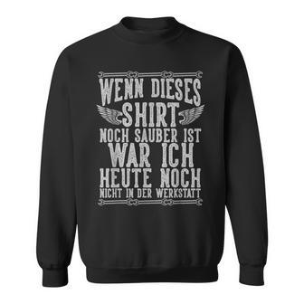 Wenn Dieses Noch Sauber Ist Werkstatt Kfz Mechanik Sweatshirt - Geschenkecke