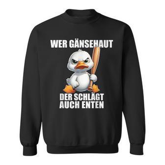 Wer Gänsehaut Der Schlagt Auch Enten Children's Sweatshirt - Geschenkecke