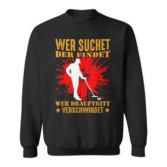 Wer Suchet Der Find Sondel Sondler Metal Detector Sweatshirt - Seseable