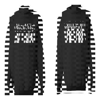 When We Fight We Win Sweatshirt | Mazezy
