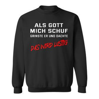 When God Schuf He Grinned And Thought Das Wird Lustig Sweatshirt - Geschenkecke