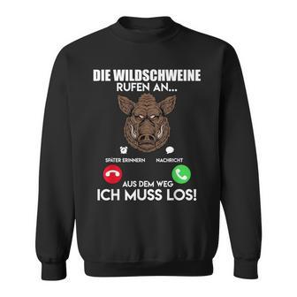 Wildschweinjagd Die Wildschweine Rufen An Muss Los Jäger Sweatshirt - Geschenkecke