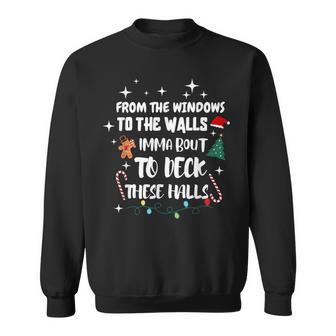 From The Windows To The Walls I'm About To Deck These Halls Sweatshirt - Thegiftio UK