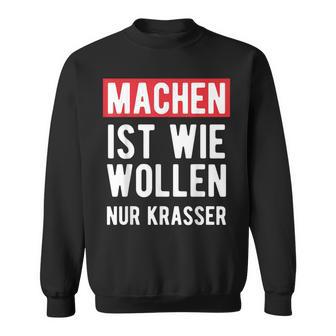 Make Is Like Wollen Nur Krasser Motif Sweatshirt - Geschenkecke