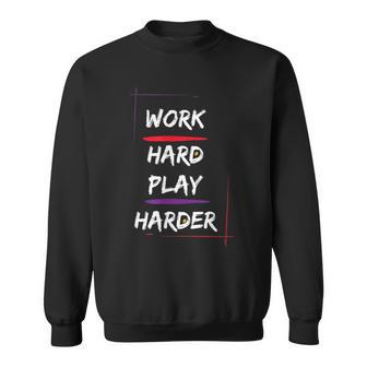 Work Hard Play Harder For Fitness Freaks Sweatshirt - Monsterry