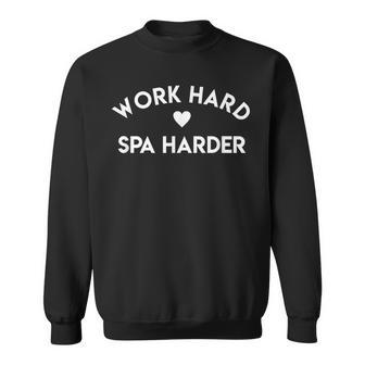 Work Hard Spa Harder Spa For Spa Lover Spa Day Outfit Sweatshirt - Monsterry