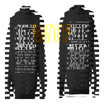 Wtf What To Fix Thats What I Do I Fix Stuff And I Know Thing Sweatshirt - Thegiftio