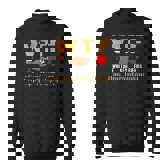 WTF Wine Turkey Family Friendsgiving Friends Thanksgiving Sweatshirt - Monsterry