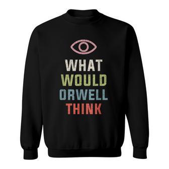 Was Würde Orwell Lustig Finden Sweatshirt - Geschenkecke