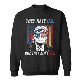 They Hate Us Cuz They Ain't Us Trump 4Th Of July 2024 Sweatshirt - Monsterry DE