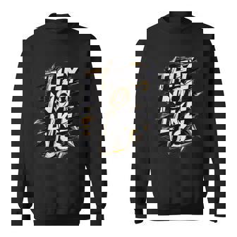 They Not Like Us Expression Iconic Hiphop Rivalry Streetwear Sweatshirt - Thegiftio UK