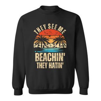 They See Me Beachin They Hatin Sunset Retro Novelty Sweatshirt - Monsterry
