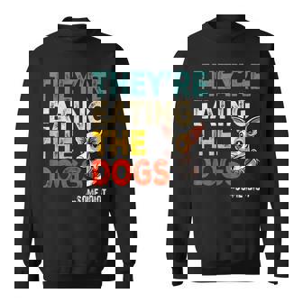 They're Eating The Dogs Sweatshirt - Thegiftio UK