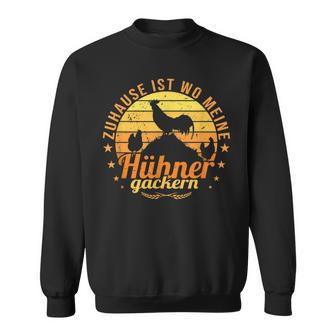 Zuhause Ist Wo Meine Hühner Gackern Sweatshirt - Geschenkecke