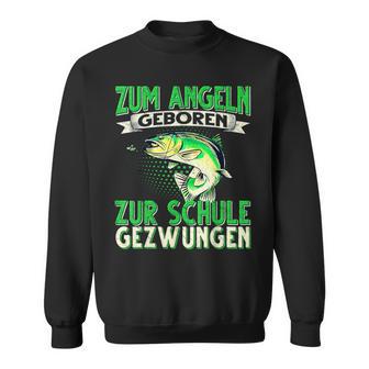 Zum Angeln Geboren Zum Angeln Geboren Zur Schule Gezw Sweatshirt - Geschenkecke