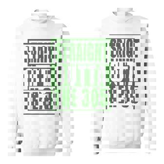 305 Miami Straight Outta The 305 South Florida Fan Sweatshirt - Monsterry