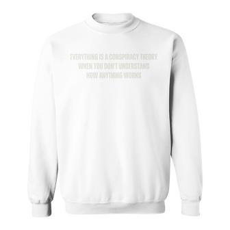 Alles Ist Eineerschwörungstheorie Wenn Du Es Nichterstehst Sweatshirt - Geschenkecke