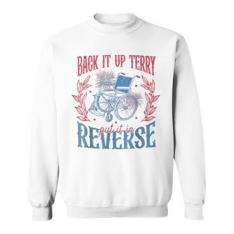 Back It Up Terry Put In Reverse 4Th Of July Sweatshirt - Monsterry DE
