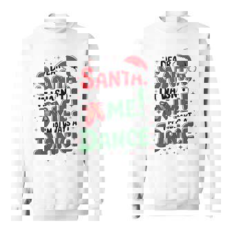 Ballet Christmas Dear Santa It Wasn’T Me I’M Always At Dance Sweatshirt - Seseable