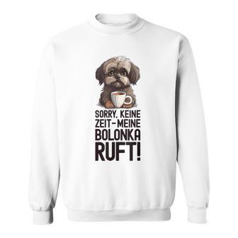 Bolonka Zwetna Dog Keine Zeit Meine Bolonka Ruft Gray Sweatshirt - Geschenkecke