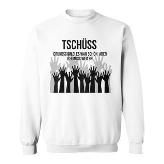 Children's Tschüss Grundschule Es War Schön Aber Ich Muss Weiter Sweatshirt - Geschenkecke