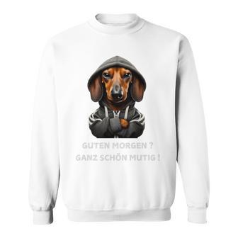 Dackel Und Spruch Guten Morgen Ganz Schön Mutig Sweatshirt - Geschenkecke