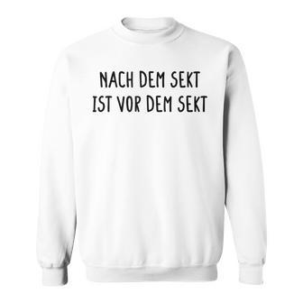 After Dem Sekt Istor Dem Sekt Alcohol Sweatshirt - Geschenkecke