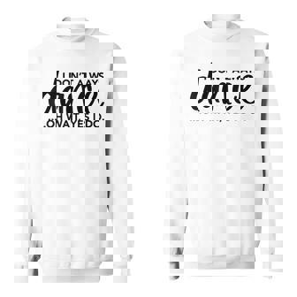 I Don't Always Dance Oh Wait Yes I Do Ballet Sweatshirt - Seseable