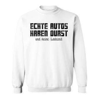 Echte Autos Haben Durst Motorschau Benzin Ps Autofan Gray Sweatshirt - Geschenkecke