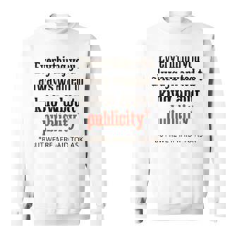 Everything You Always Wanted To Know About Publicity Sweatshirt - Thegiftio UK