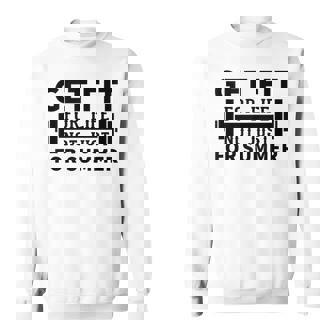 Get Fit For Life Not Just For Summer Workout Sweatshirt - Monsterry