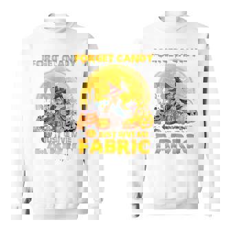 Forget Candy Just Give Me Fabric Halloween Sewing Quilting Sweatshirt - Monsterry
