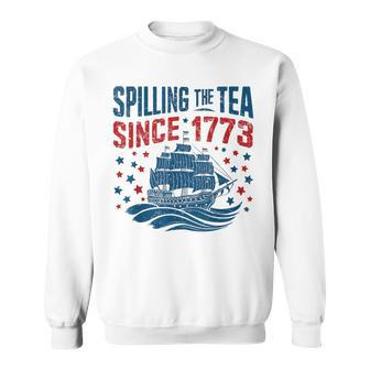 4Th Of July Spilling The Tea Since 1773 Fourth Of July Sweatshirt - Monsterry
