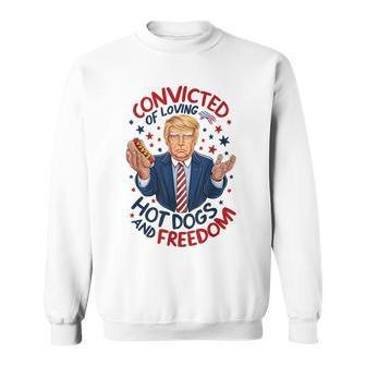 Convicted Of Loving Hot Dogs And Freedom Sweatshirt - Monsterry AU