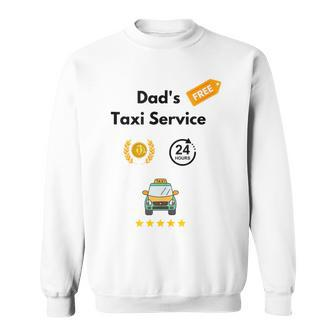 Dad’S Taxi Service Dad School Drop Off And Pick Up Sweatshirt - Monsterry CA