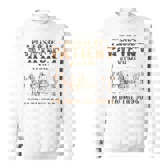 Please Be Patient With Me I'm From The 1900S Western Sweatshirt - Monsterry