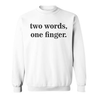 Sarcasm Two Only Words One Finger Aesthetic Streetwear Sweatshirt - Monsterry CA