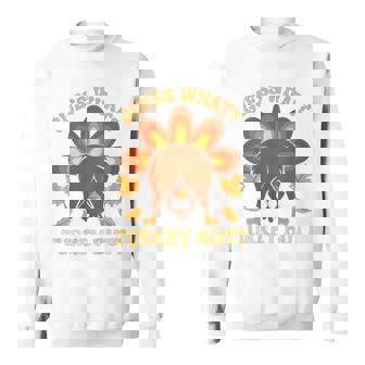 Thanksgiving Guess What Turkey Butt On Back Sweatshirt | Mazezy