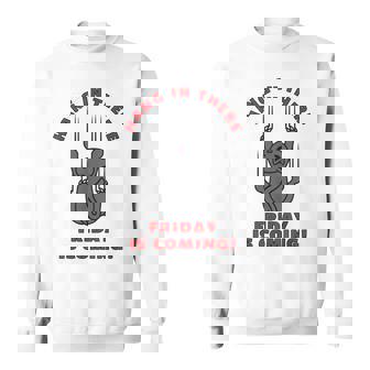 Hang In There Friday Is Coming Workplace Cat Meme Sweatshirt - Monsterry