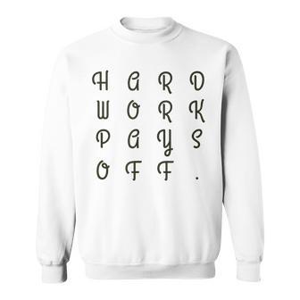 Hard Work Pays Off Gym Motivation Fitness Freak Sweatshirt - Monsterry