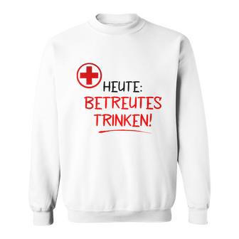 Heute Betreutes Trinken Sweatshirt - Seseable