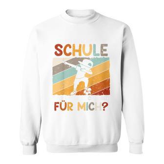 Ich Bin Bereit Für Die Schule Aber Ist Sie Bereit Für Mich German Sweatshirt - Geschenkecke