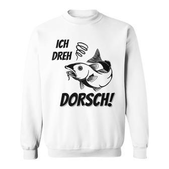 Ich Dreh Dorsch Angler Sweatshirt - Geschenkecke