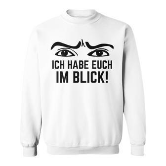 Ich Habe Dich Im Blick Lehrer I Have You Sweatshirt - Seseable