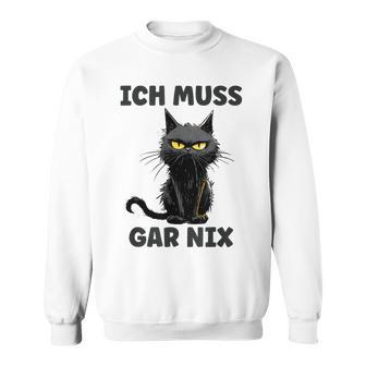 Ich Muss Gar Nix Böse Katze Inabhäng Sweatshirt - Geschenkecke