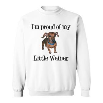 I'm Proud Of My Little Weiner Dog Lover Animal Lover Sweatshirt - Thegiftio UK