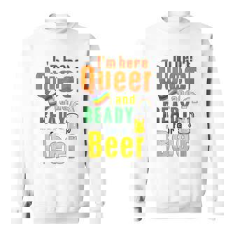 I'm Here Queer And Ready For A Beer Sweatshirt - Monsterry