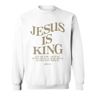 Jesus Is King Jesus John 14 Sweatshirt - Seseable