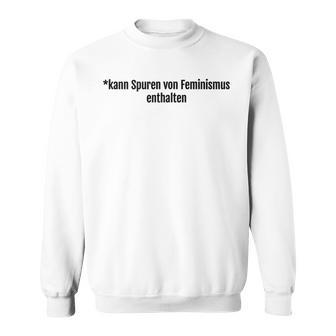 Kann Spurenon Feminismus Enthalten X Feminist Feminist Sweatshirt - Geschenkecke