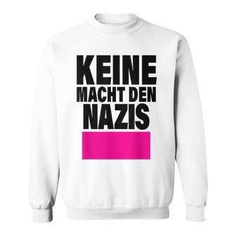 Keine Macht Den S Anti Rassismus Nzs Rechtsextemismus Sweatshirt - Geschenkecke